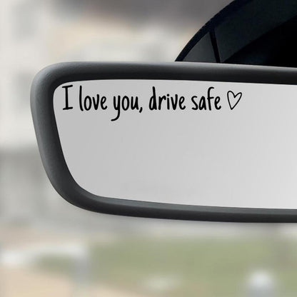 I Love You Drive Safe Car Mirror Decal